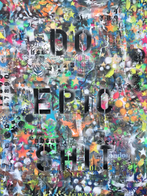 Do Epic Shit | Oil And Acrylic Painting in Paintings by Sona Fine Art & Design  - SFAD | Los Angeles in Los Angeles