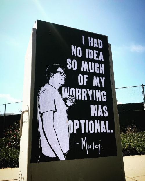 I Had No Idea So Much Of My Worrying Was Optional | Street Murals by Morley