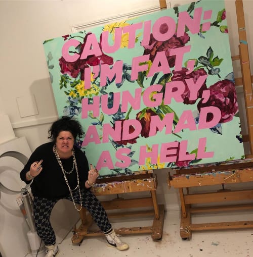 Caution: I'm Fat, Hungry And Mad As Hell | Paintings by Ashley Longshore | Ashley Longshore Studio Gallery in New Orleans