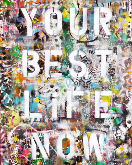 YOUR BEST LIFE NOW | Mixed Media by Sona Fine Art & Design  - SFAD. Item composed of canvas & synthetic