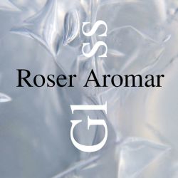 Roser Aromar Glass