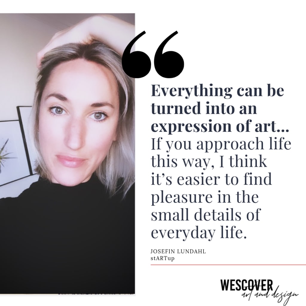 Art quotes. Everything can be turned into an expression of art... If you approach life this way, I think it’s easier to find pleasure in the small details of everyday life.
