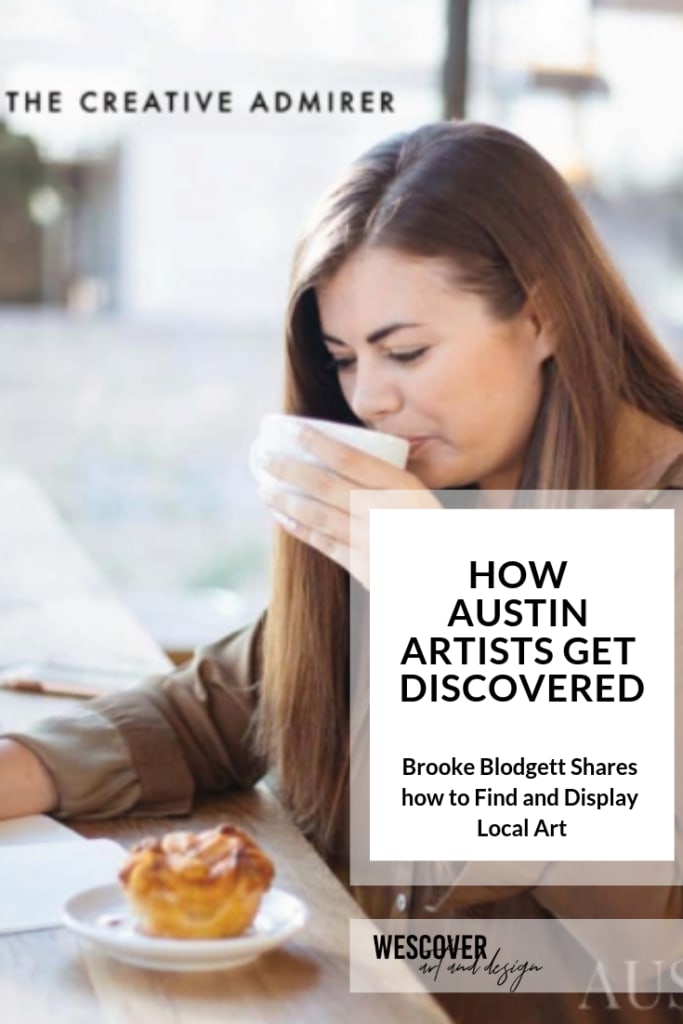 How Austin Artists Get Discovered. A Wescover feature with Brooke Blodgett a.k.a. The Creative Admirer.
