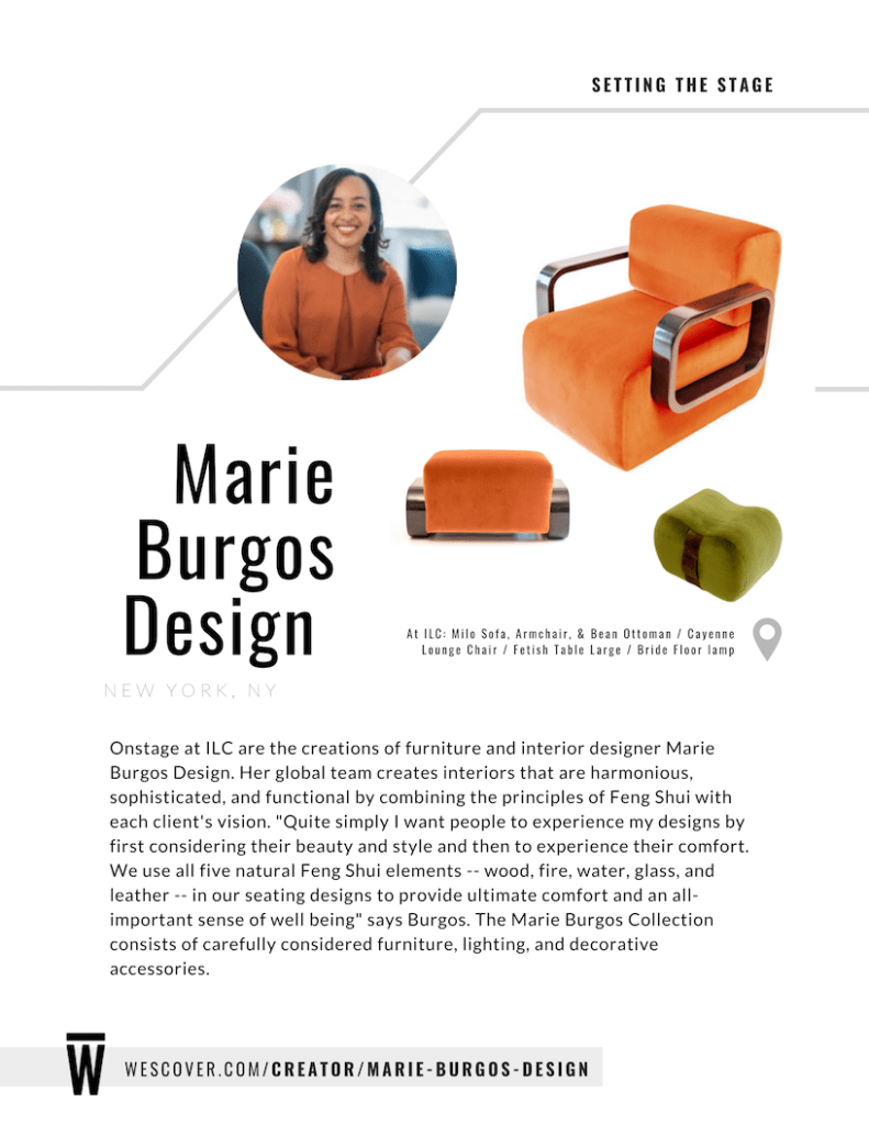 "Quite simply I want people to experience my designs by first considering their beauty and style and then to experience their comfort. We use all five natural Feng Shui elements - wood, fire, water, glass, and leather -- in our seating designs to provide ultimate comfort and an all-important sense of well-being" - Marie Burgos Design.