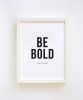 BE BOLD Art Print | Prints by Swell Made Co.. Item made of paper