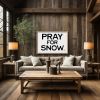 Pray for Snow - Horizontal | Prints by Western Mavrik