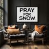 Pray for Snow - Horizontal | Prints by Western Mavrik