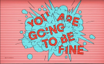 You Are Going To Be Fine | Street Murals by Leta Sobierajski | ROW DTLA in Los Angeles
